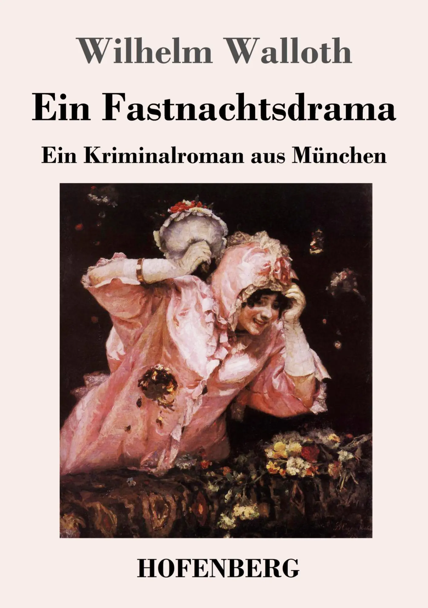 Cover: 9783743733213 | Ein Fastnachtsdrama | Ein Kriminalroman aus München | Wilhelm Walloth