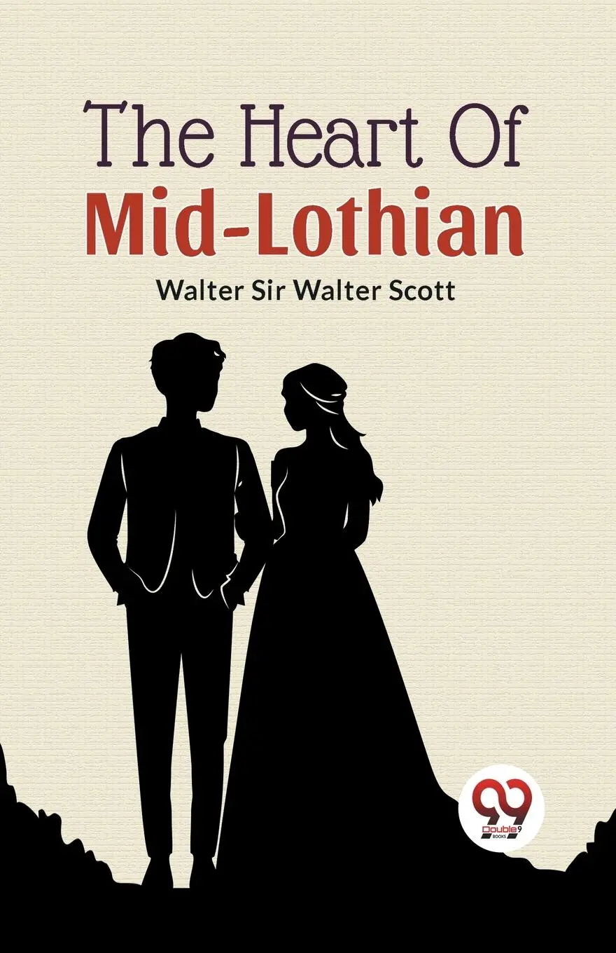 Cover: 9789358713213 | The Heart of Mid-Lothian | Walter Walter Scott | Taschenbuch | 2023