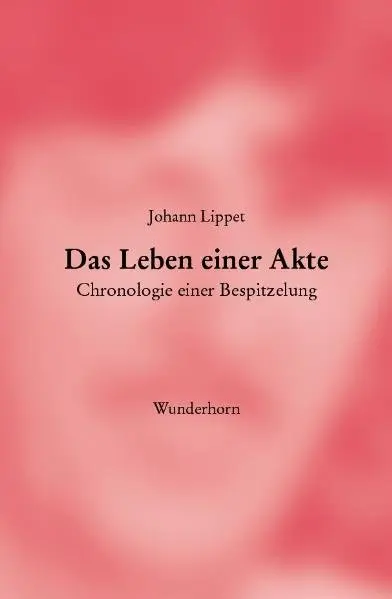 Cover: 9783884233313 | Das Leben einer Akte | Johann Lippet | Buch | Kartoniert / Broschiert