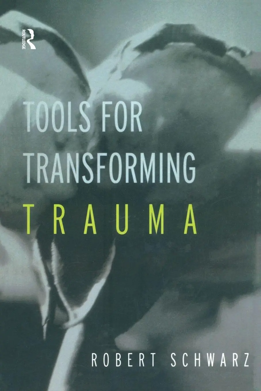 Cover: 9781583913413 | Tools for Transforming Trauma | Robert Schwarz | Taschenbuch | 2002