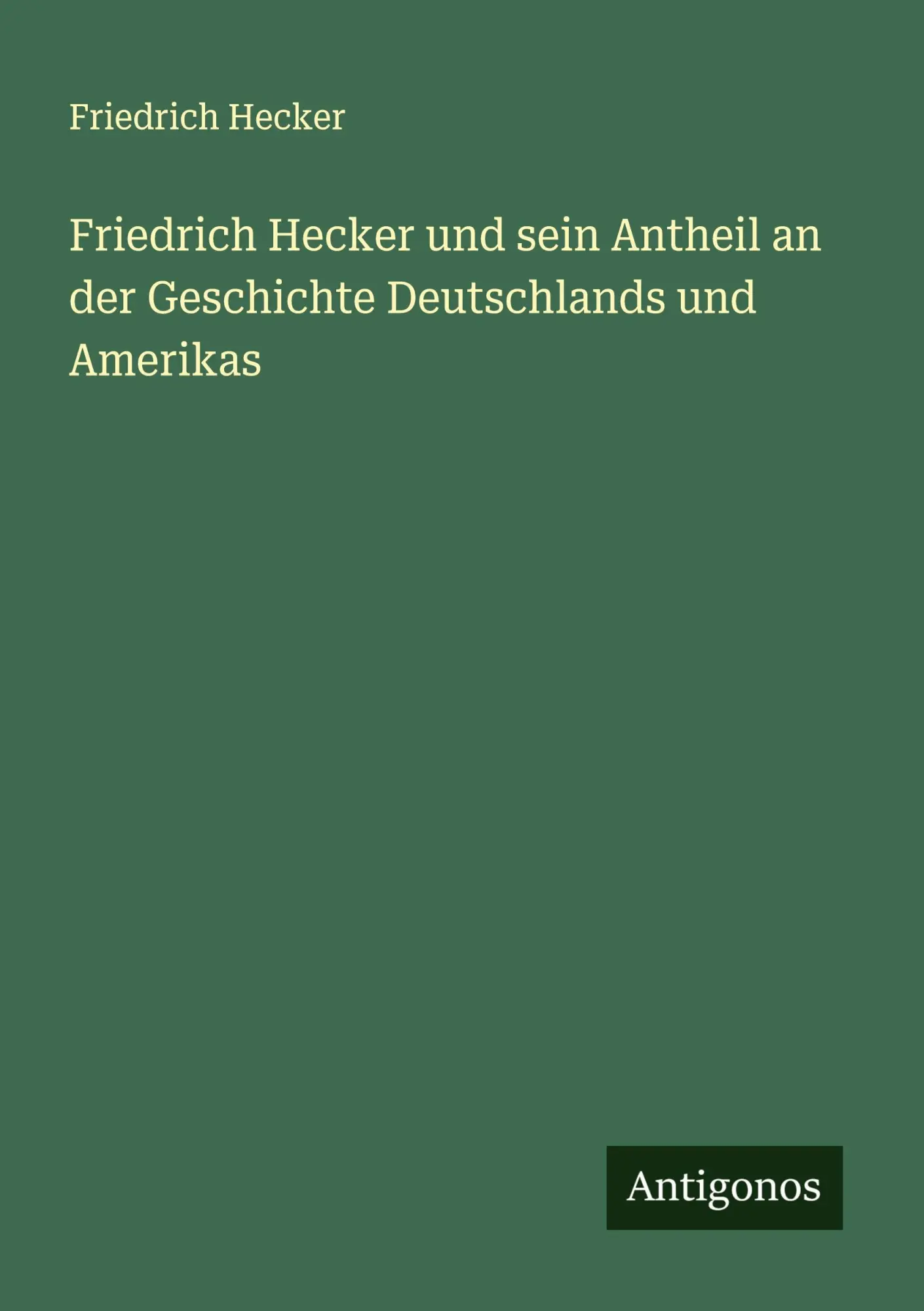 Cover: 9783386563413 | Friedrich Hecker und sein Antheil an der Geschichte Deutschlands...