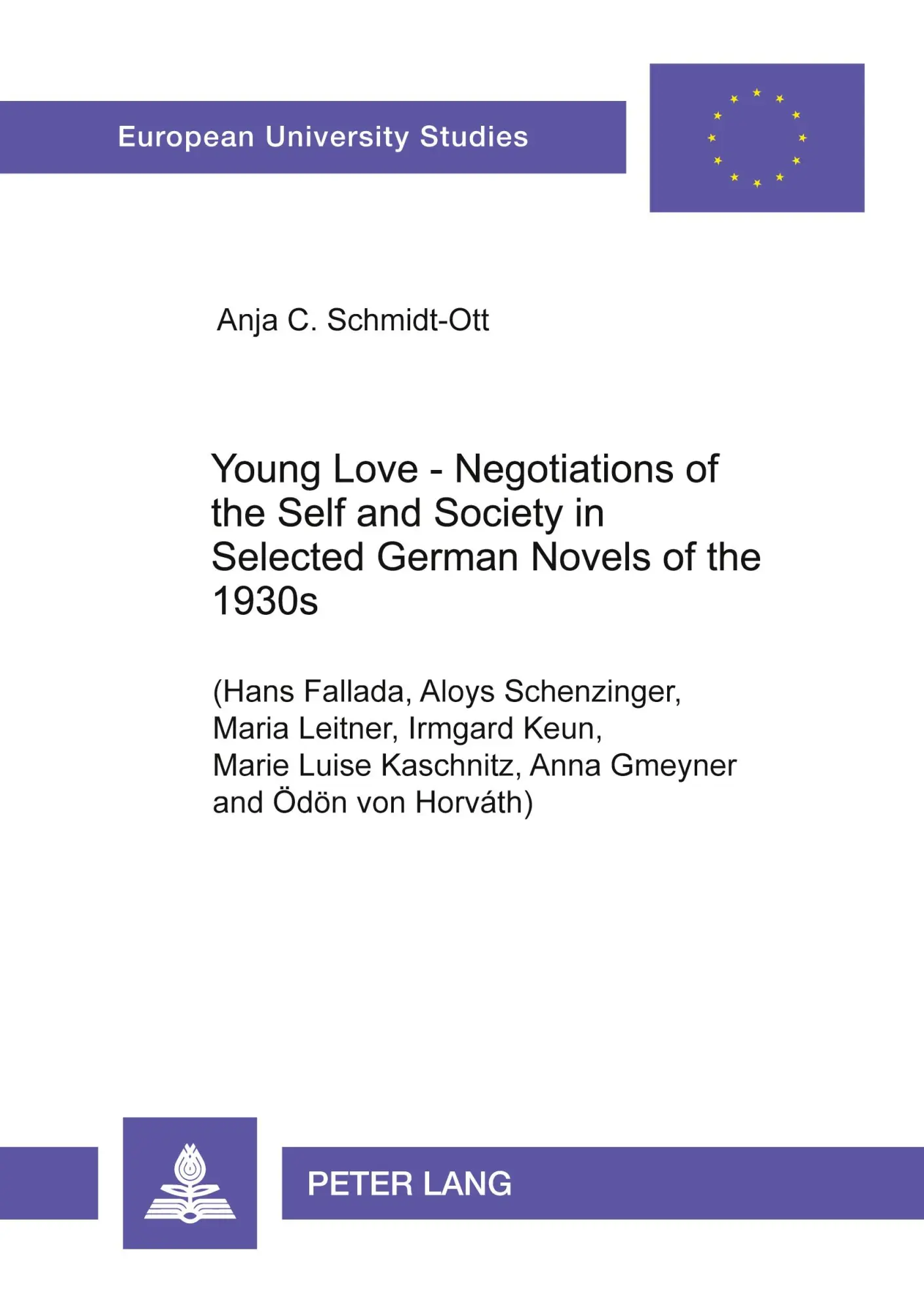 Young Love - Negotiations of the Self and Society in Selected German Novels of the 1930s (Hans Fallada, Aloys Schenzinger, Maria Leitner, Irmgard Keun, Marie Luise Kaschnitz, Anna Gmeyner and Ödön von Horvath)
