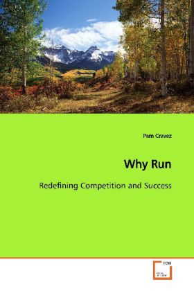 Why Run | Redefining Competition and Success | Pam Cravez | Taschenbuch | Englisch | VDM Verlag Dr. Müller | EAN 9783639173413 - Cravez, Pam