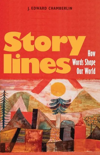 Cover: 9781771623513 | Storylines | How Words Shape Our World | J Edward Chamberlin | Buch