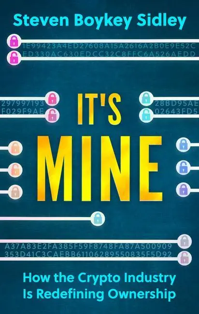 Cover: 9781915643513 | It's Mine | How the Crypto Industry Is Redefining Ownership | Sidley