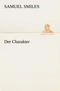 Cover: 9783842493513 | Der Charakter | Samuel Smiles | Taschenbuch | Paperback | 248 S.