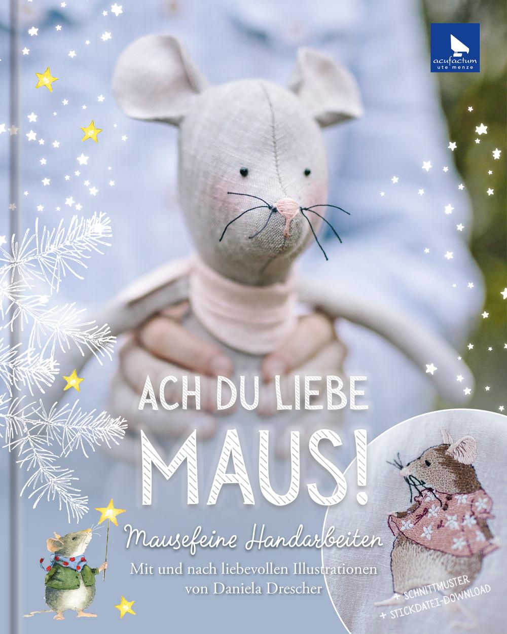 Cover: 9783940193513 | Ach du liebe Maus! | Mausefeine Handarbeiten | Daniela Drescher | Buch