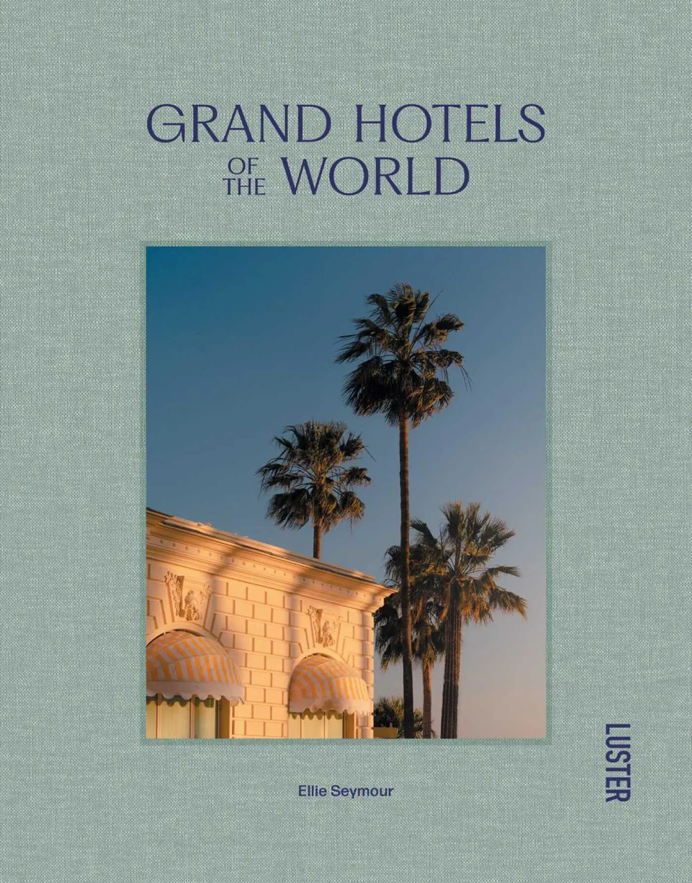 Cover: 9789460583513 | Grand Hotels of the World | Ellie Seymour | Buch | Englisch | 2023