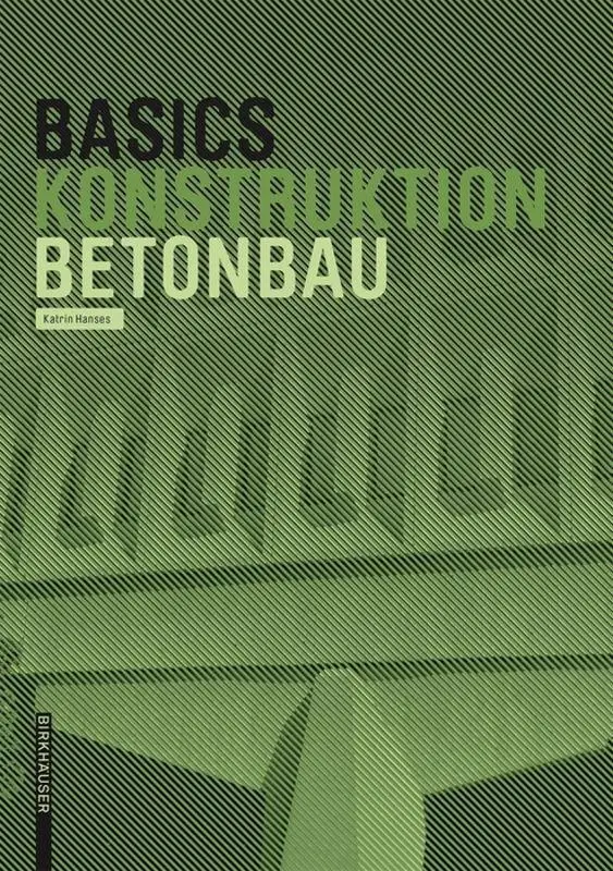 Cover: 9783035603613 | Basics Betonbau | Katrin Hanses | Taschenbuch | BASICS-B - Basics Cover: 9783035603613 | Basics Betonbau | Katrin Hanses | Taschenbuch | BASICS-B - Basics