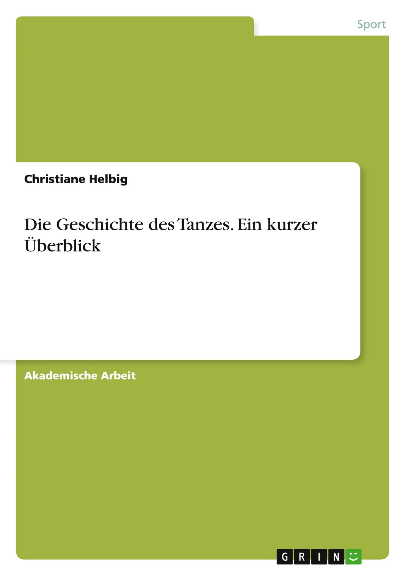 Cover: 9783656673613 | Die Geschichte des Tanzes. Ein kurzer Überblick | Christiane Helbig