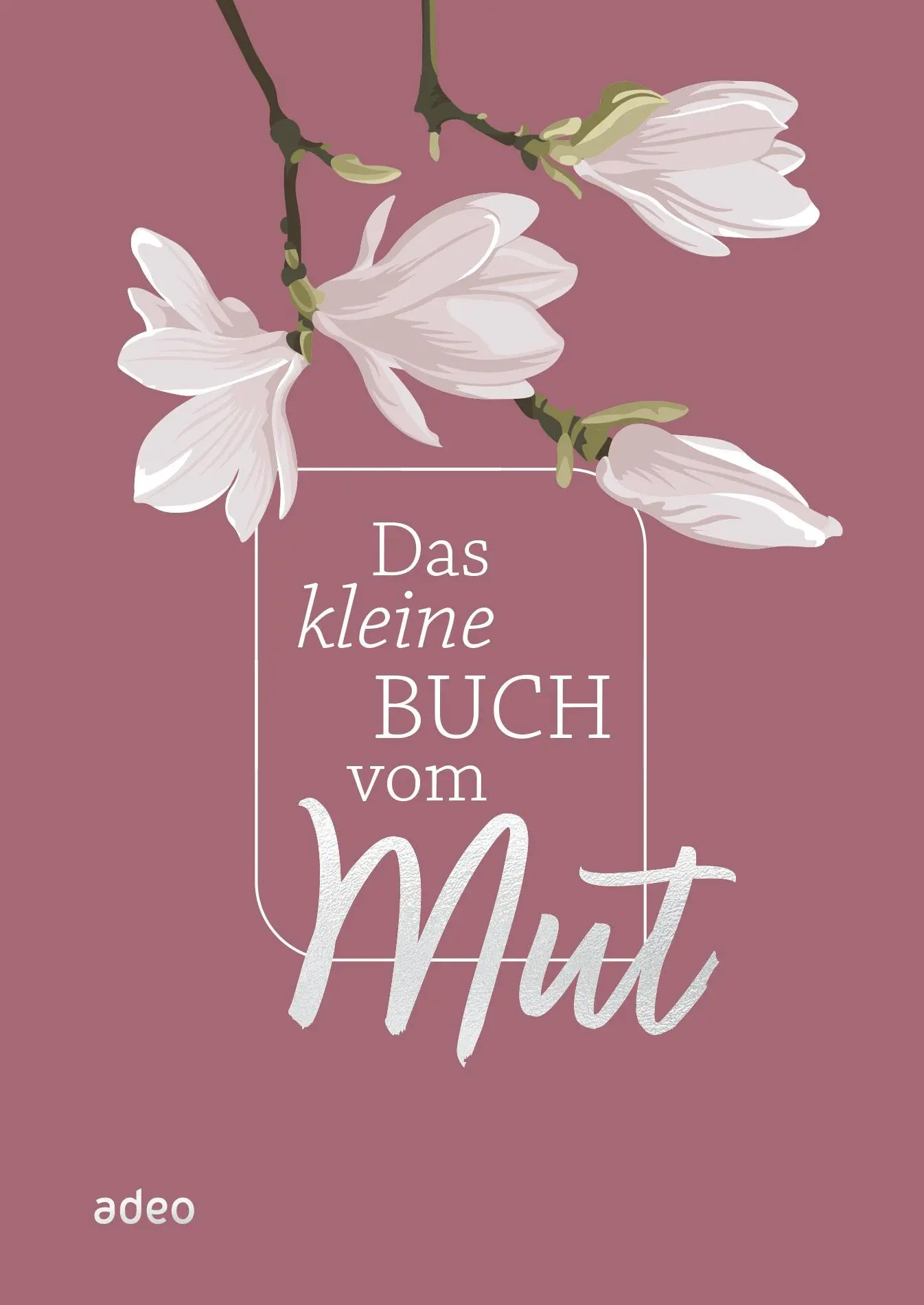 Cover: 9783863343613 | Das kleine Buch vom Mut | Buch | 96 S. | Deutsch | 2023 | Adeo Verlag