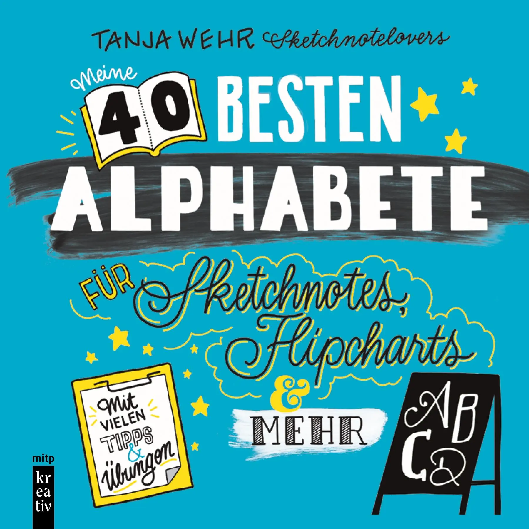 Cover: 9783747503713 | Die 40 besten Alphabete für Sketchnotes, Flipcharts &amp; mehr | Wehr