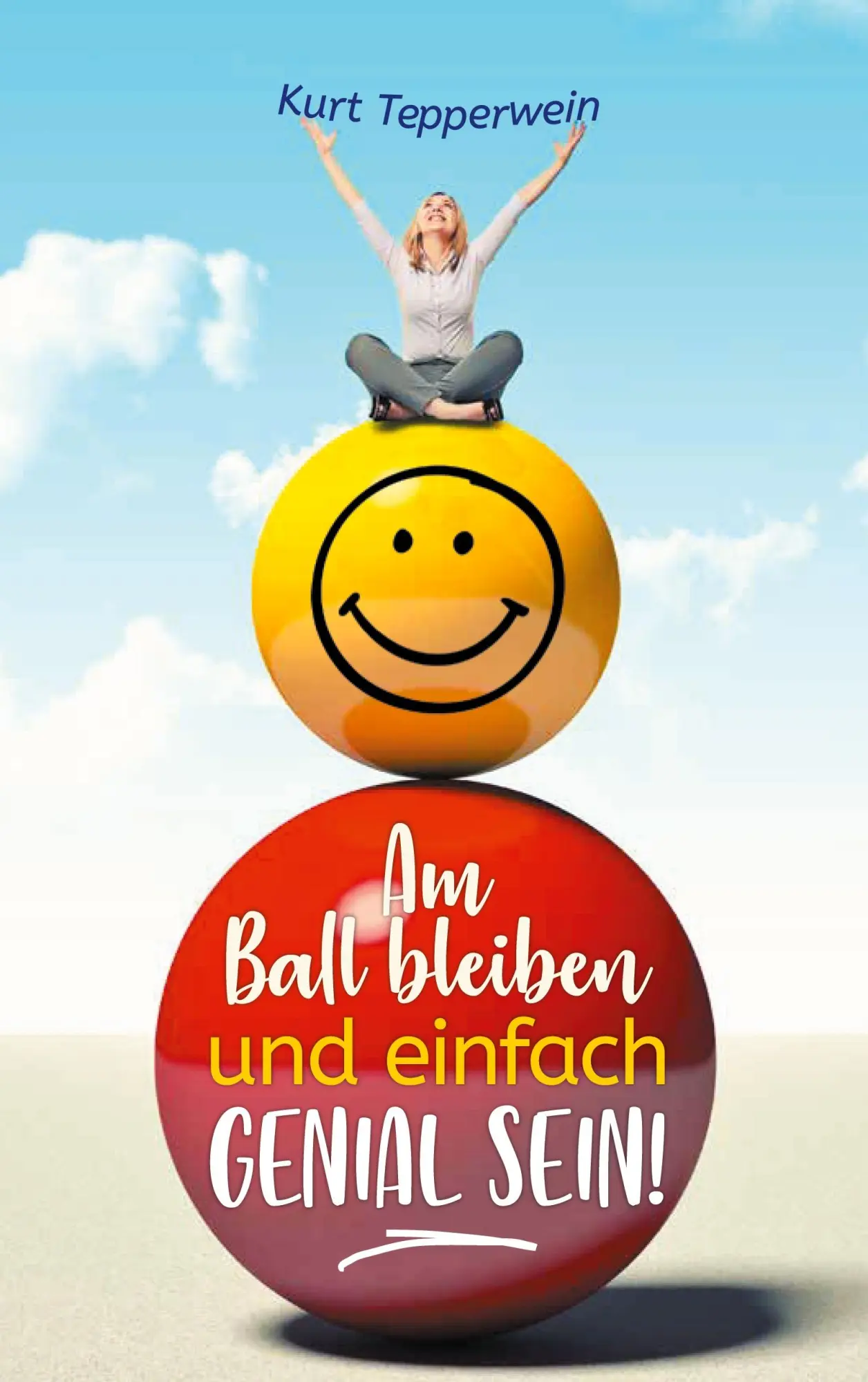 Cover: 9783753443713 | Am Ball bleiben und einfach genial sein | Kurt Tepperwein | Buch