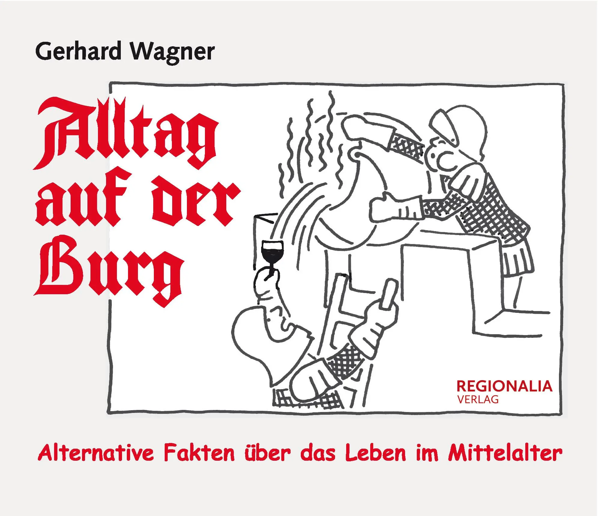 Cover: 9783955403713 | Alltag auf der Burg | Alternative Fakten über das Leben im Mittelalter