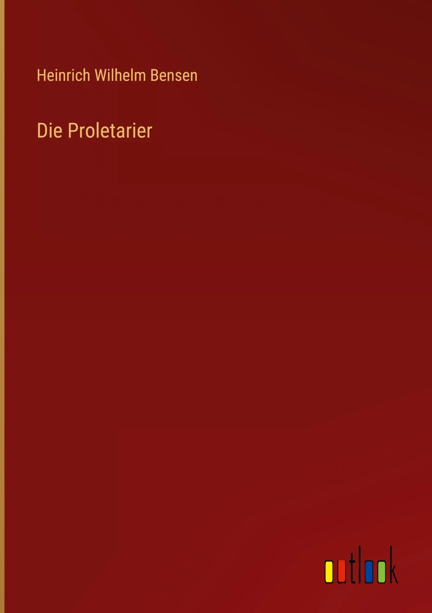 Cover: 9783368703813 | Die Proletarier | Heinrich Wilhelm Bensen | Buch | 504 S. | Deutsch