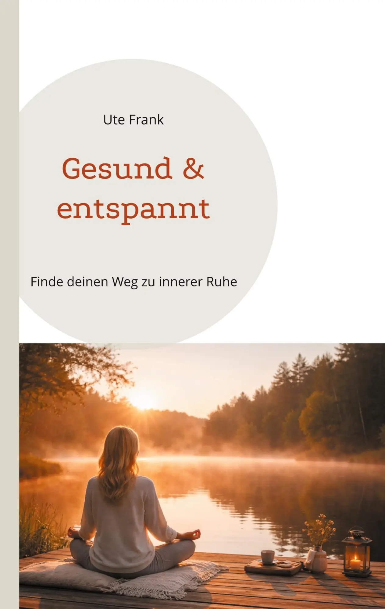 Cover: 9783695713813 | Gesund &amp; entspannt | Finde deinen Weg zu innerer Ruhe | Ute Frank