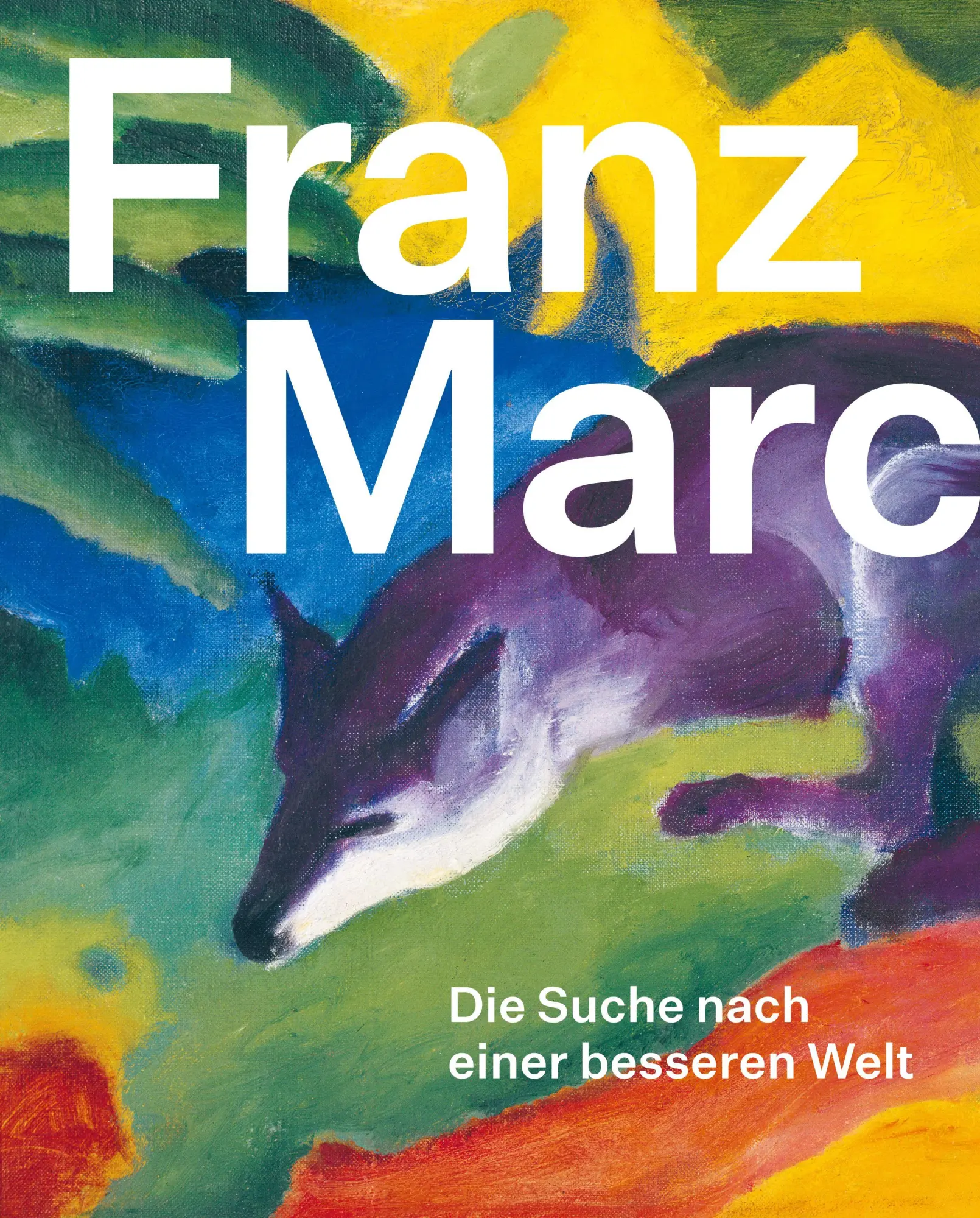 Franz Marc: Die Suche nach einer besseren Welt