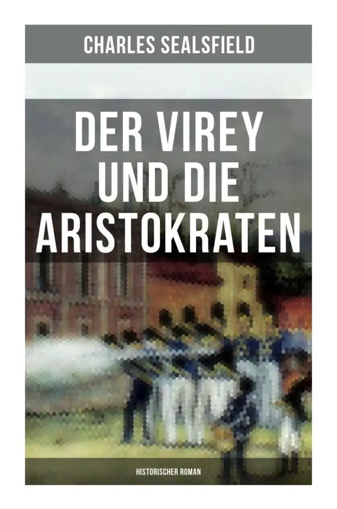 Cover: 9788027263813 | Der Virey und die Aristokraten (Historischer Roman) | Sealsfield