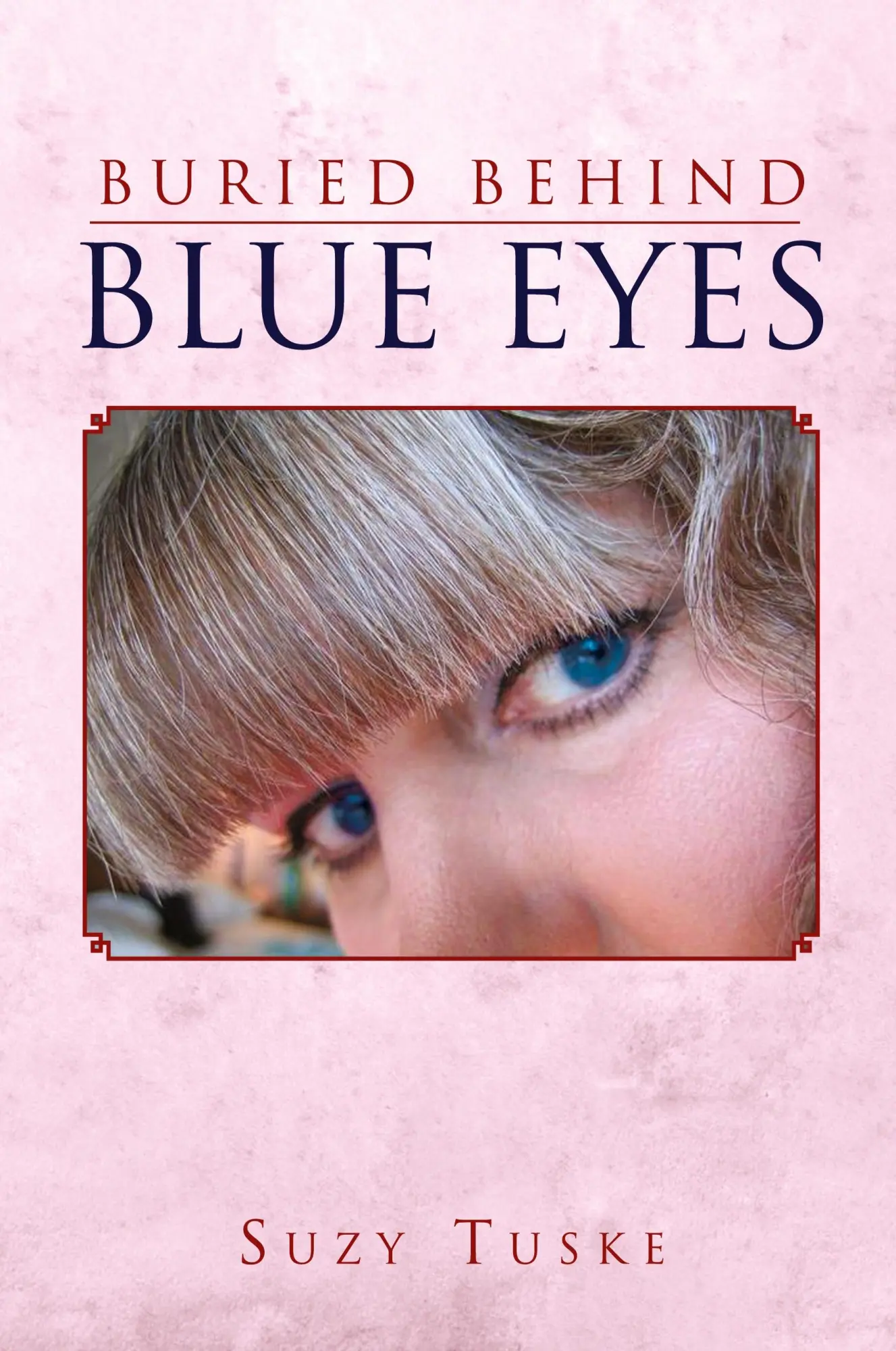 Cover: 9781450063913 | Buried Behind Blue Eyes | Suzy Tuske | Taschenbuch | Englisch | 2010