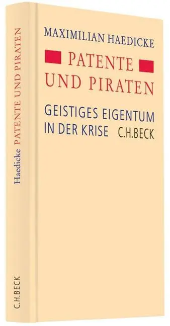 Cover: 9783406613913 | Patente und Piraten | Geistiges Eigentum in der Krise | Haedicke