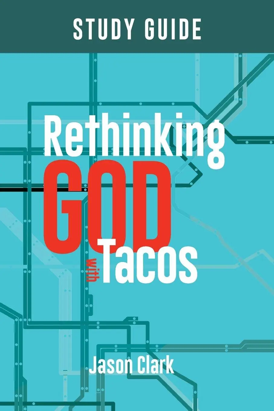 Cover: 9781964794013 | Rethinking GOD with Tacos Study Guide | Jason Clark | Taschenbuch