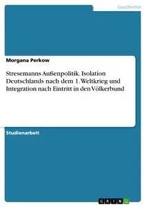 Cover: 9783656524113 | Stresemanns Außenpolitik. Isolation Deutschlands nach dem 1....