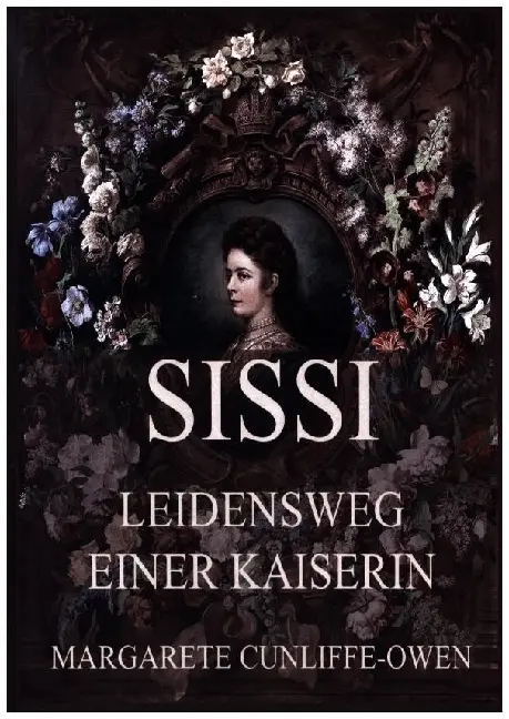 Cover: 9783849664213 | Sissi - Leidensweg einer Kaiserin | Margarete Cunliffe Owen | Buch