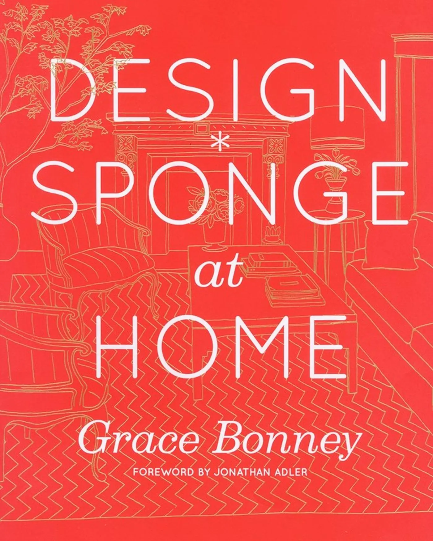 Cover: 9781579654313 | Design*Sponge at Home | Grace Bonney | Buch | Englisch | 2011