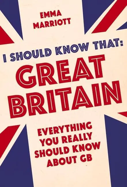 Cover: 9781782434313 | I Should Know That: Great Britain | Emma Marriott | Taschenbuch | 2016