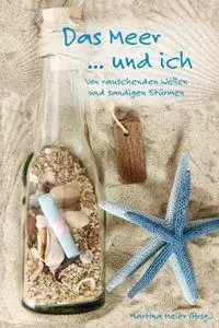 Cover: 9783990514313 | Das Meer ... und ich - Von rauschenden Wellen und sandigen Stürmen