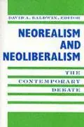 Cover: 9780231084413 | Neorealism and Neoliberalism | The Contemporary Debate | David Baldwin