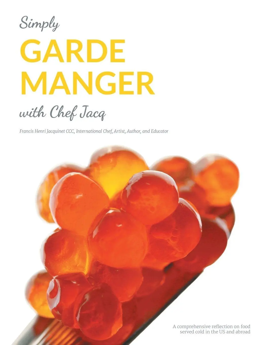 Cover: 9781491814413 | Simply Garde Manger with Chef Jacq | Francis Henri Jacquinet | Buch
