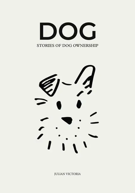 Cover: 9781784884413 | Dog | Stories of Dog Ownership | Julian Victoria | Buch | Gebunden