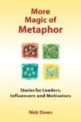 Cover: 9781904424413 | More Magic of Metaphor: Stories for Leaders, Influencers and...