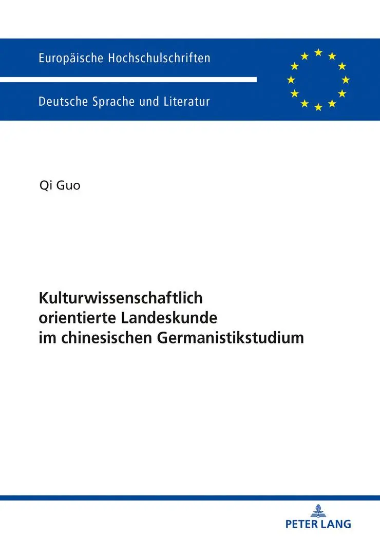 Kulturwissenschaftlich orientierte Landeskunde im chinesischen Germanistikstudium: Erinnerungsfiguren, Diskursfähigkeit und Umgang mit Medien ... Langue et littérature allemandes, Band 2051)
