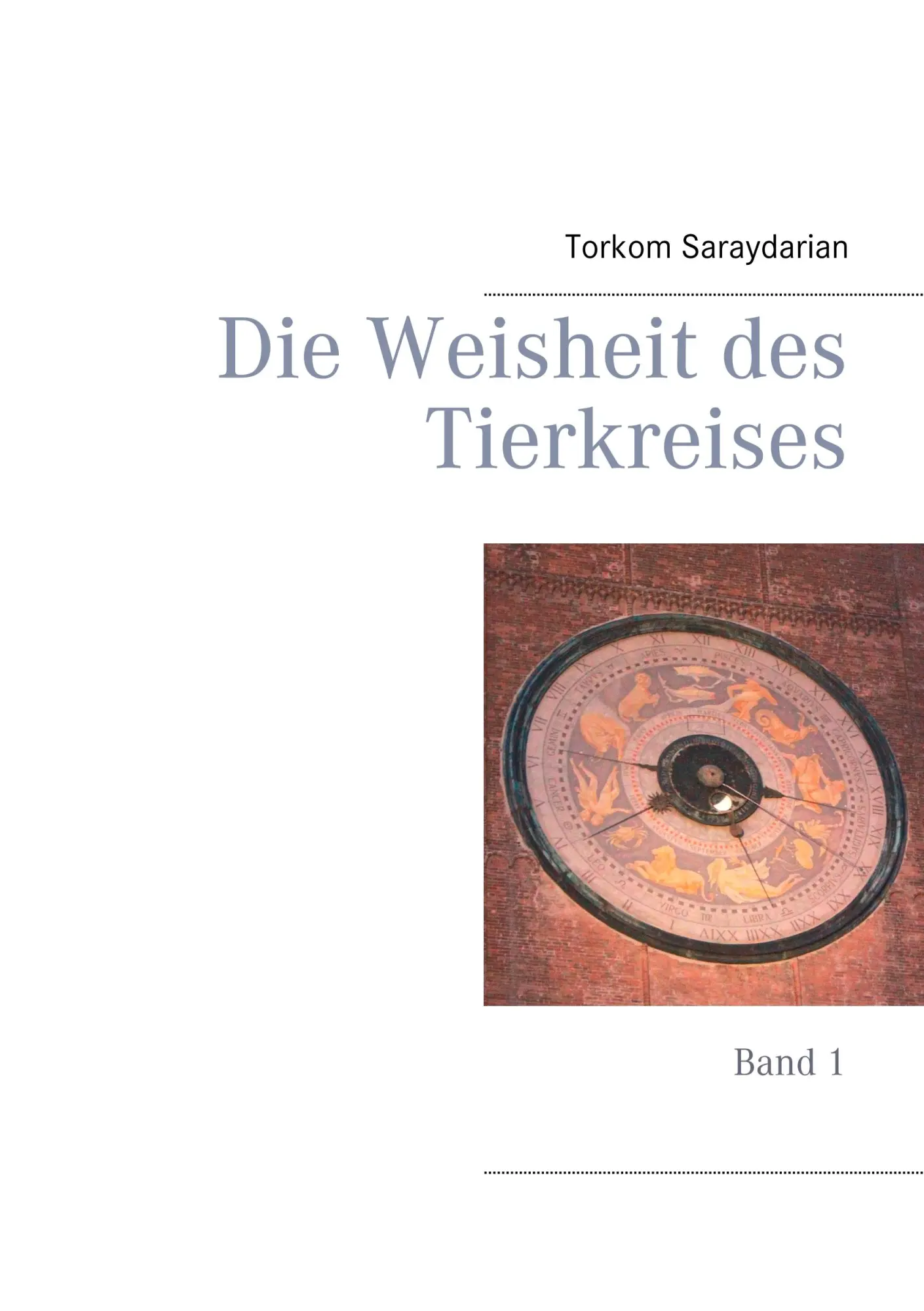 Cover: 9783746044613 | Die Weisheit des Tierkreises | Band 1 | Torkom Saraydarian | Buch