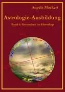 Cover: 9783844814613 | Astrologie-Ausbildung, Band 6 | Gesundheit im Horoskop | Mackert
