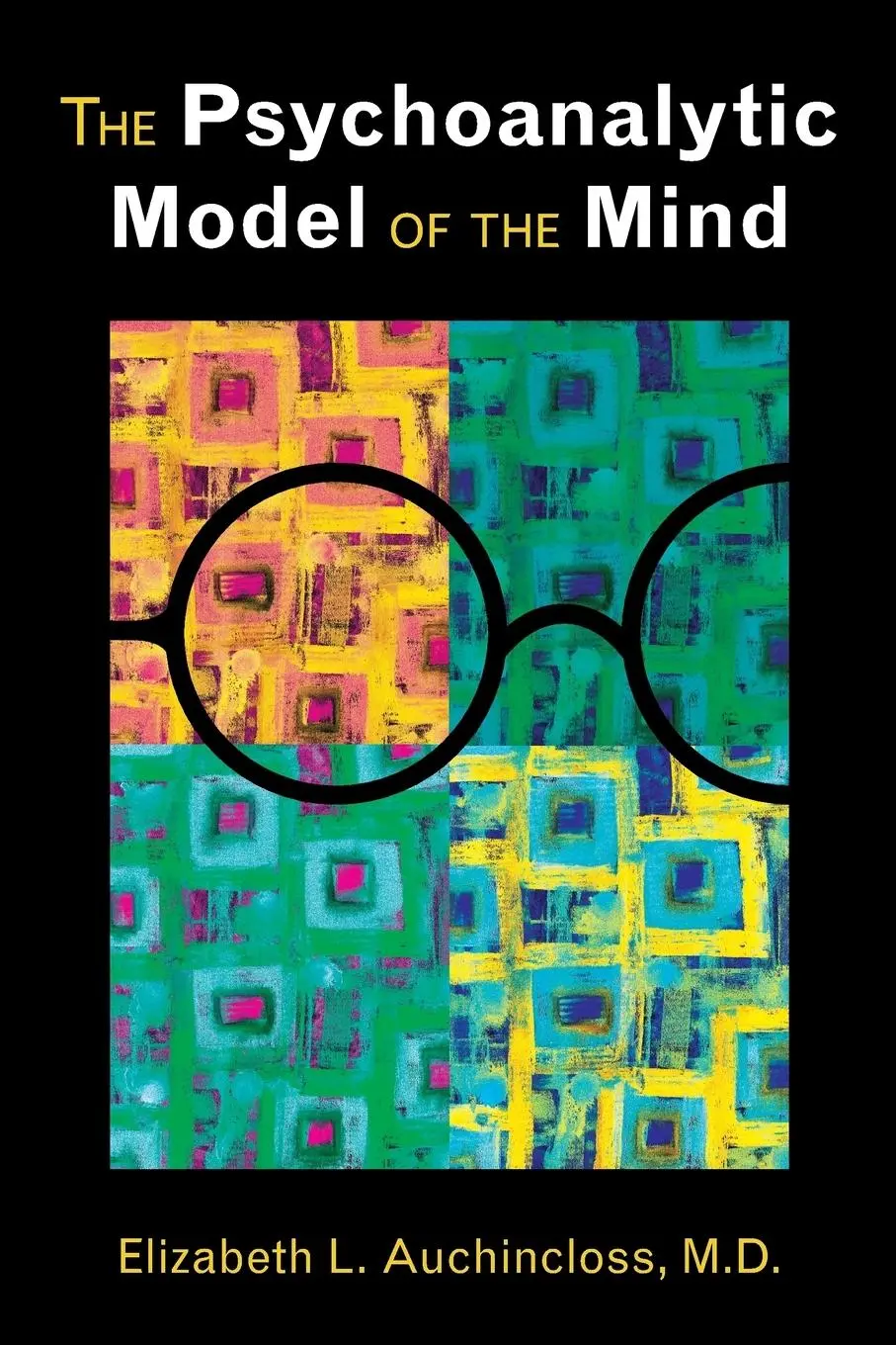 Cover: 9781585624713 | The Psychoanalytic Model of the Mind | Elizabeth L. Auchincloss | Buch