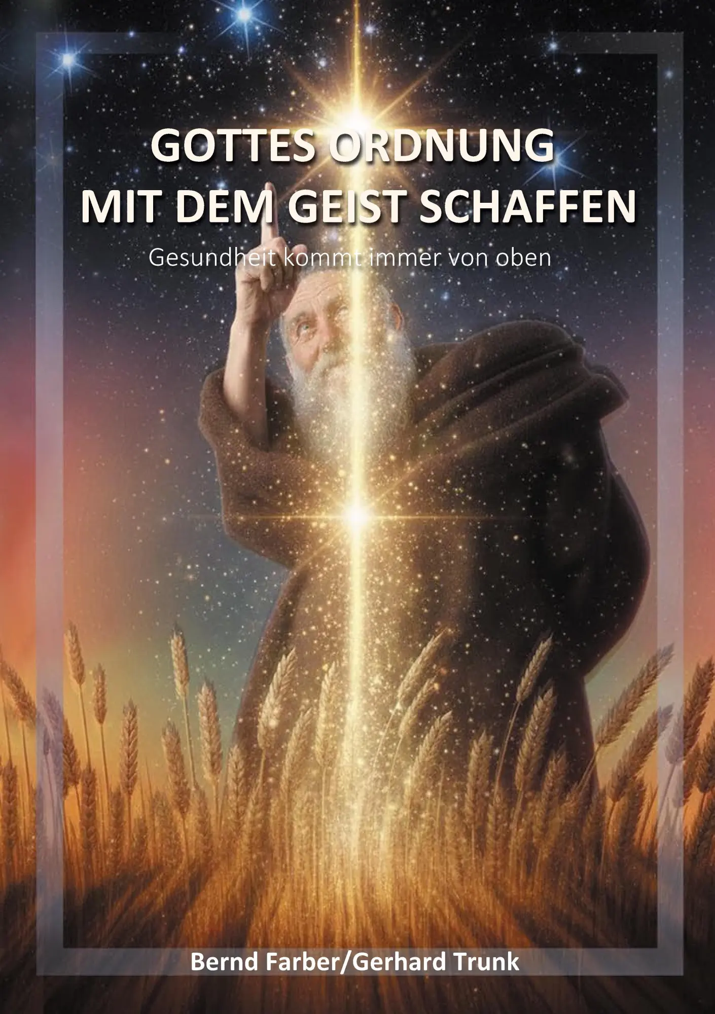 Cover: 9783384834713 | Gottes Ordnung mit dem Geist schaffen | Bernd Farber (u. a.) | Buch