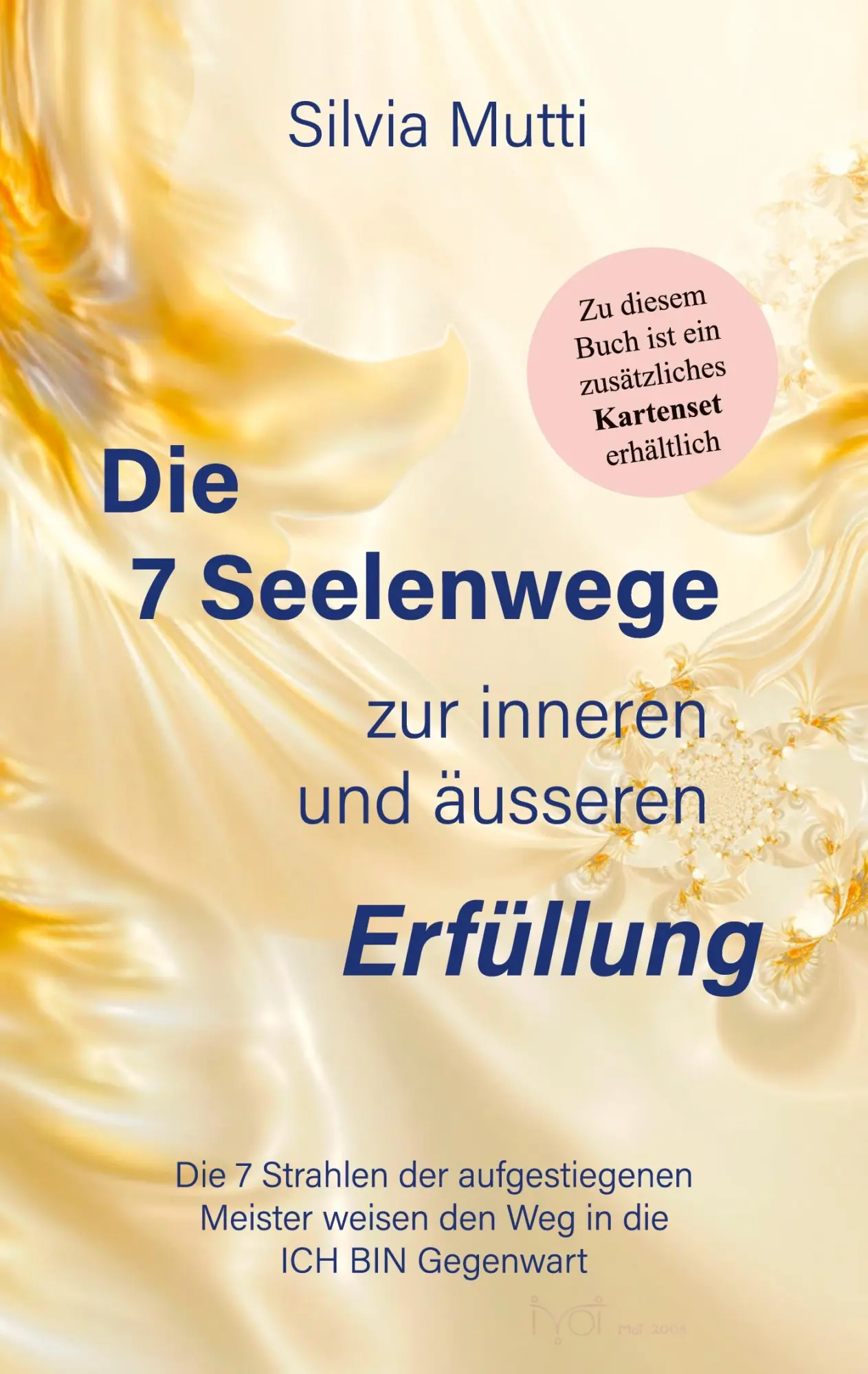 Cover: 9783740784713 | Die 7 Seelenwege zur inneren und äußeren Erfüllung | Silvia Mutti