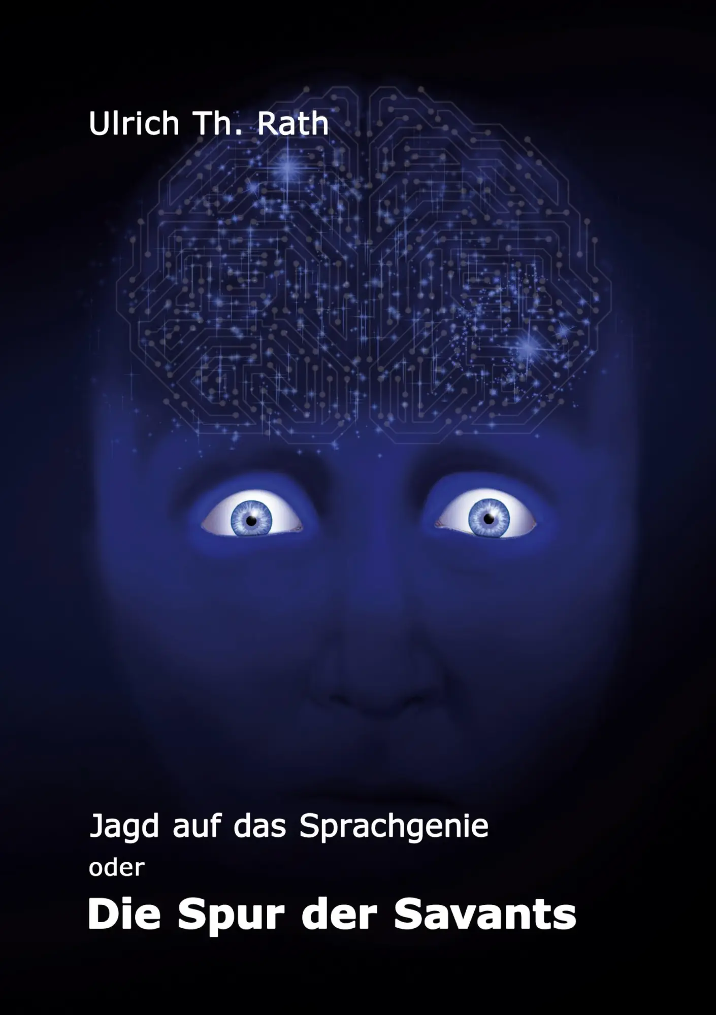 Cover: 9783754334713 | Jagd auf das Sprachgenie | Die Spur der Savants | Ulrich Th. Rath