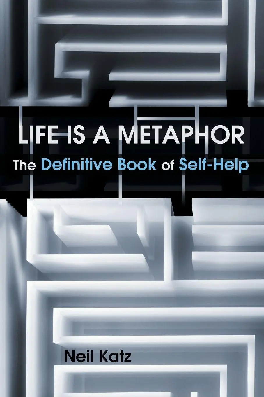 Cover: 9781452574813 | Life Is a Metaphor | The Definitive Book of Self-Help | Neil Katz