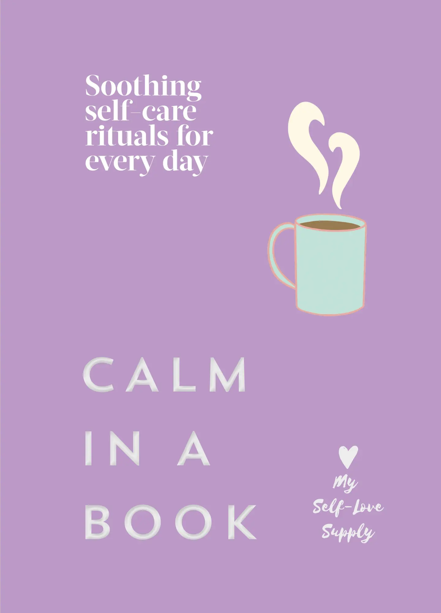 Cover: 9781529964813 | Calm in a Book | Soothing self-care rituals for every day | Supply