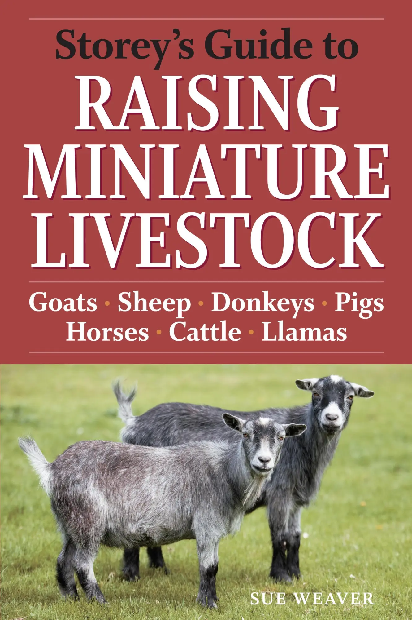 Cover: 9781603424813 | Storey's Guide to Raising Miniature Livestock | Sue Weaver | Buch