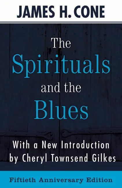 Cover: 9781626984813 | The Spirituals and the Blues - 50th Anniversary Edition | Cone James