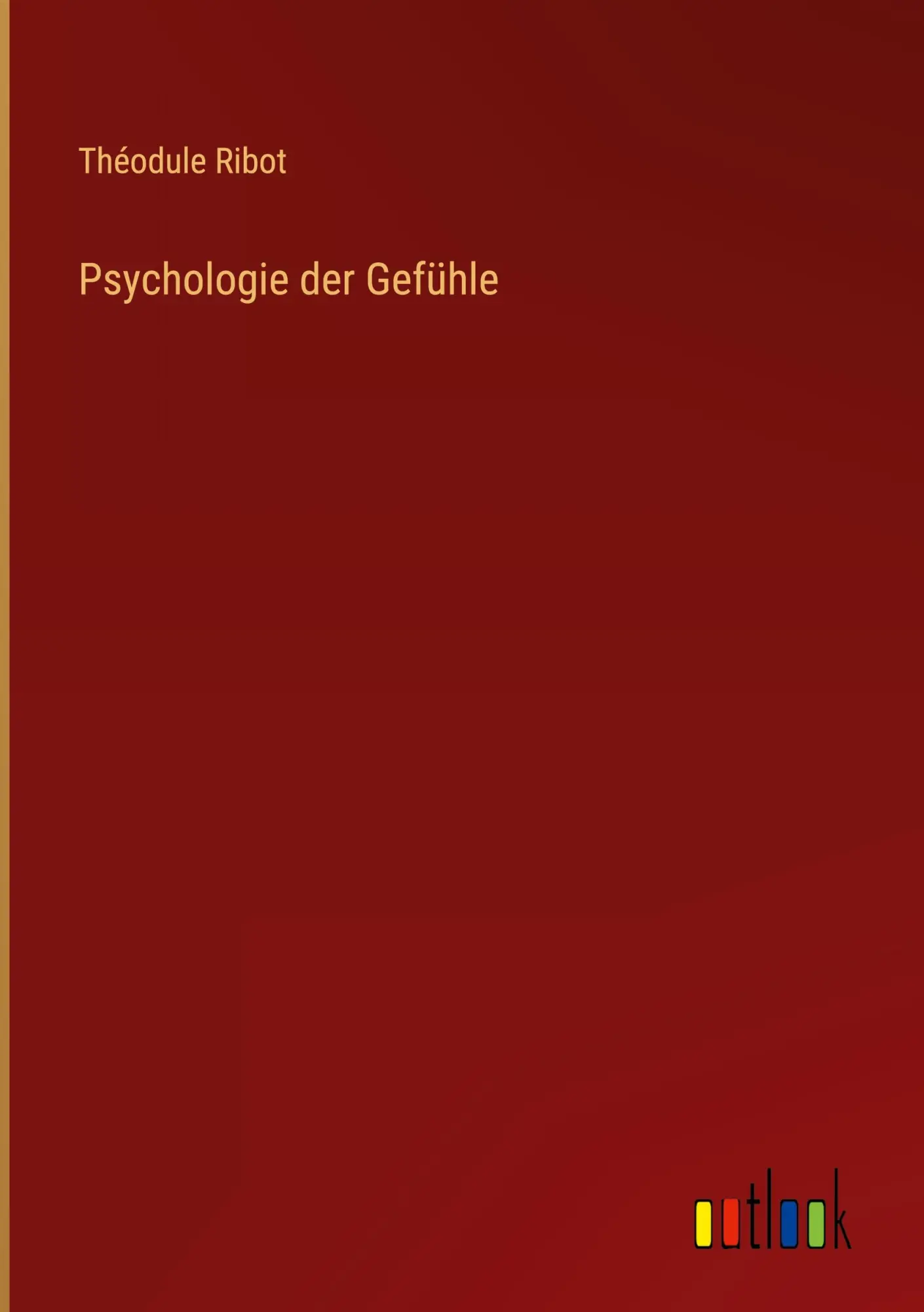 Cover: 9783368604813 | Psychologie der Gefühle | Théodule Ribot | Buch | 560 S. | Deutsch