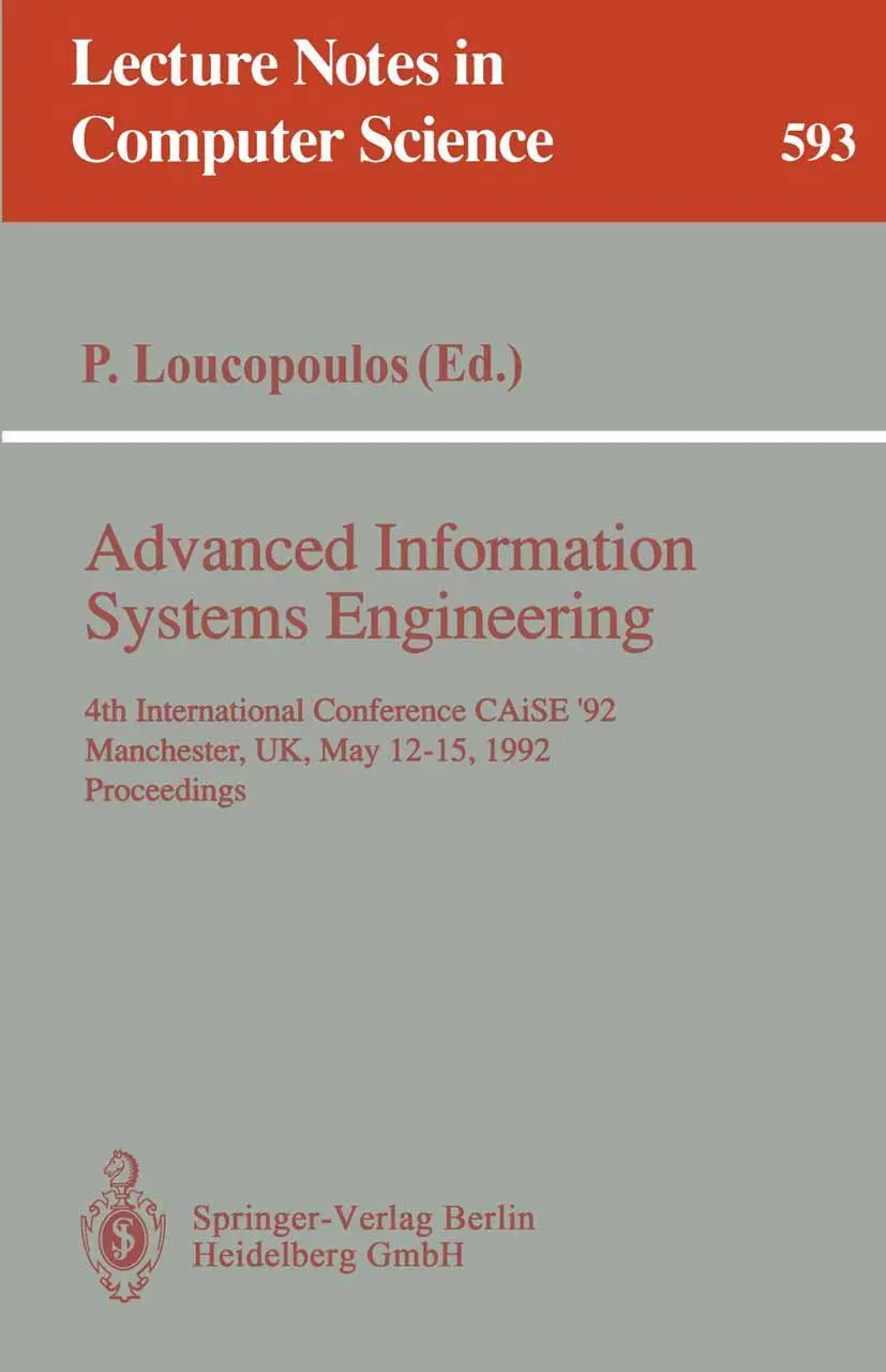 Advanced Information Systems Engineering: 4th International Conference CAiSE '92, Manchester, UK, May 12-15, 1992. Proceedings (Lecture Notes in Computer Science (593), Band 593)
