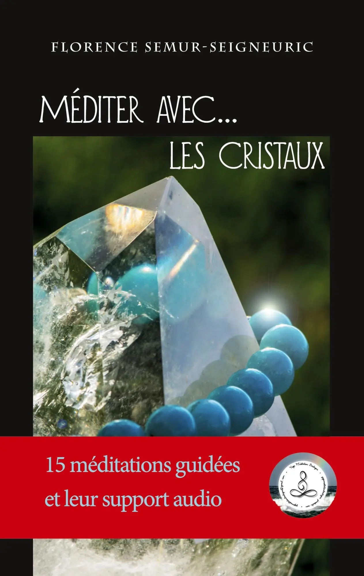 Cover: 9782322534913 | Méditer avec... les cristaux | Florence Semur-Seigneuric | Taschenbuch