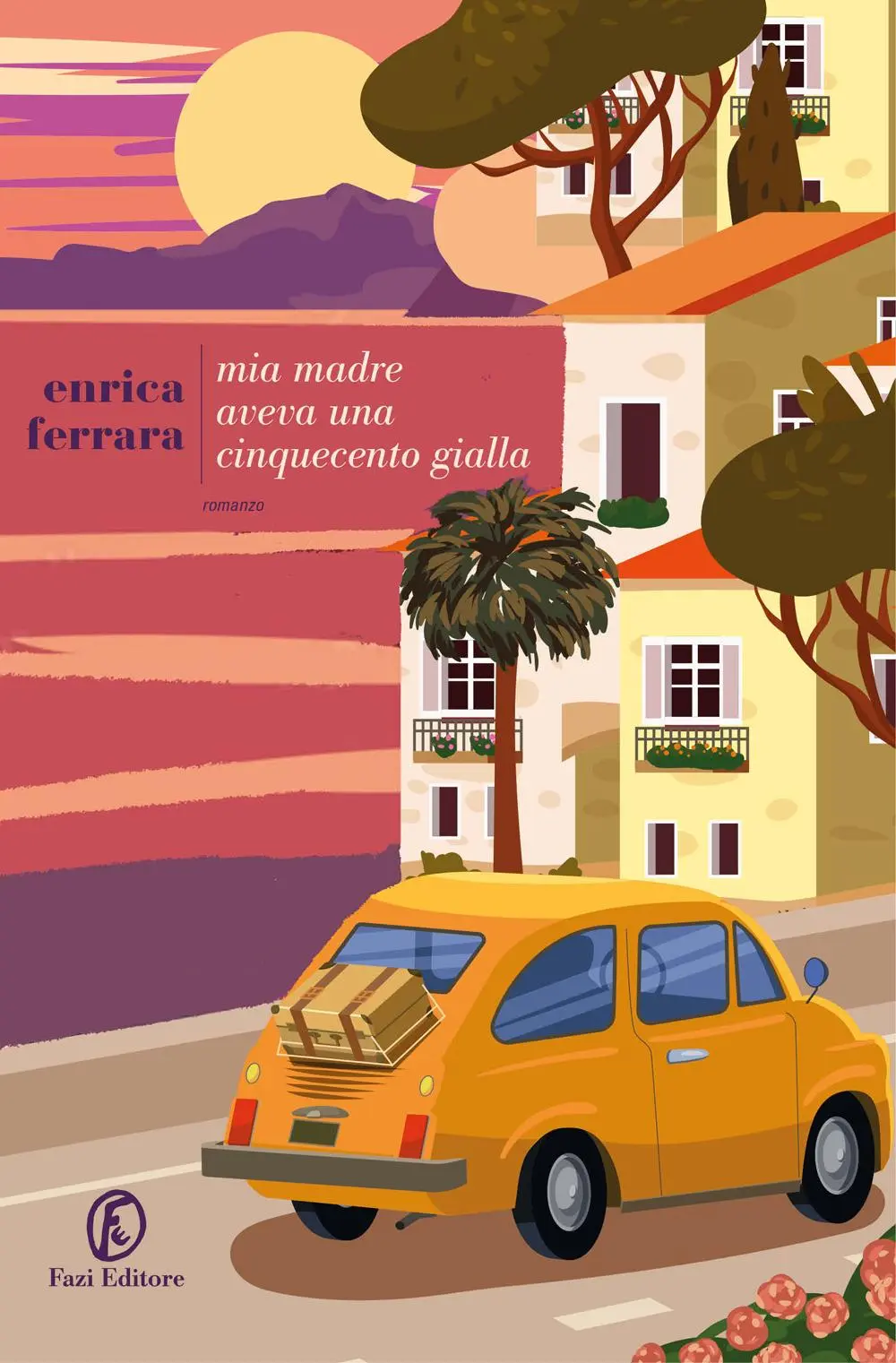 Cover: 9791259674913 | Mia madre aveva una Cinquecento gialla | Enrica Ferrara | Taschenbuch