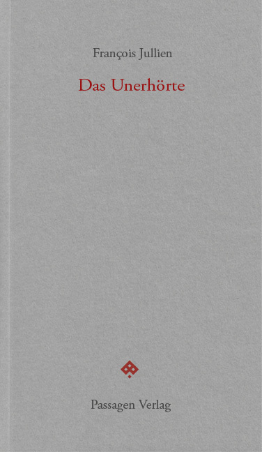 Cover: 9783709205013 | Das Unerhörte | François Jullien | Taschenbuch | 144 S. | Deutsch